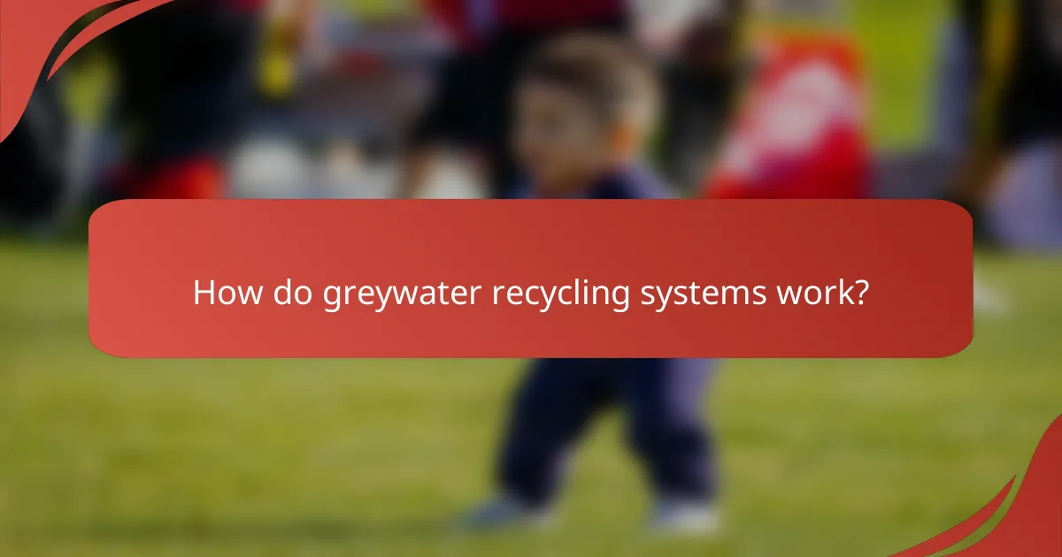 How do greywater recycling systems work?