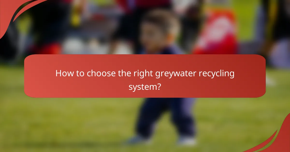 How to choose the right greywater recycling system?