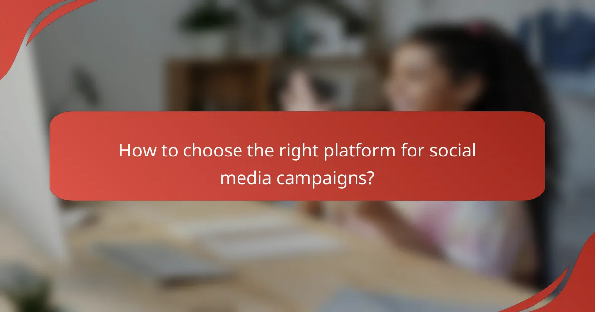 How to choose the right platform for social media campaigns?