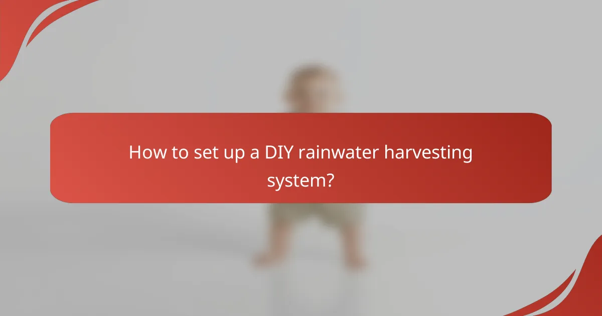 How to set up a DIY rainwater harvesting system?