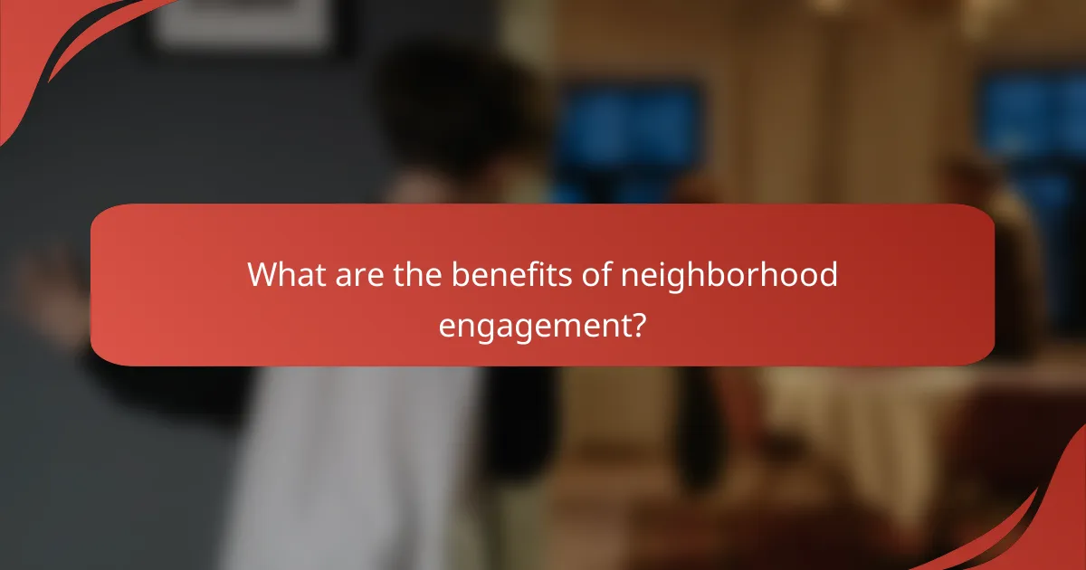What are the benefits of neighborhood engagement?