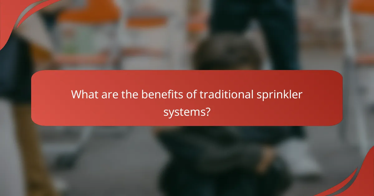 What are the benefits of traditional sprinkler systems?