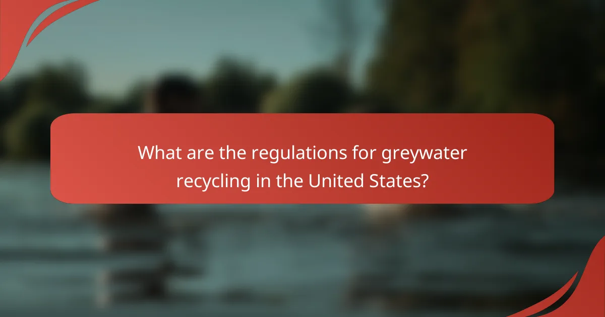 What are the regulations for greywater recycling in the United States?