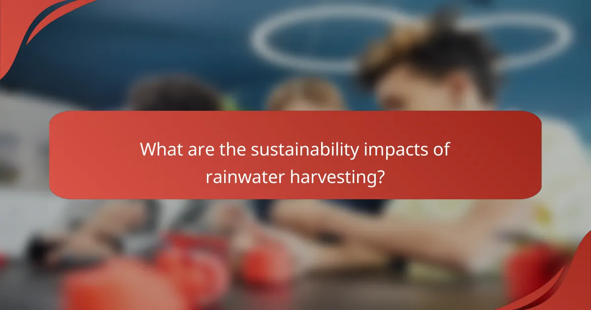 What are the sustainability impacts of rainwater harvesting?