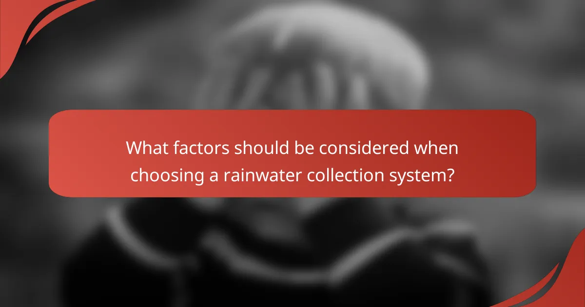What factors should be considered when choosing a rainwater collection system?