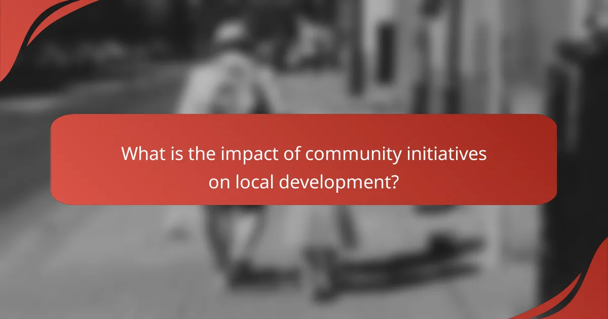 What is the impact of community initiatives on local development?