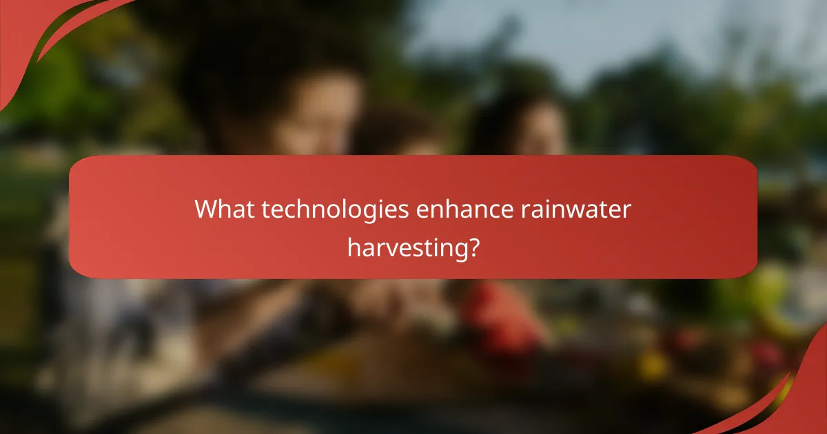 What technologies enhance rainwater harvesting?